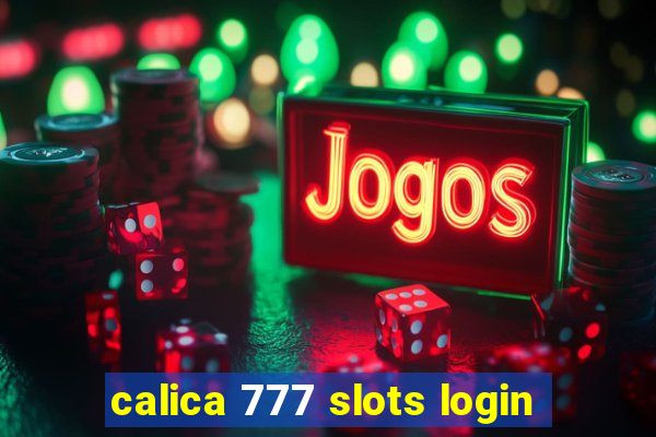 calica 777 slots login